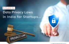 A Guide to Data Privacy Laws in India for Startups