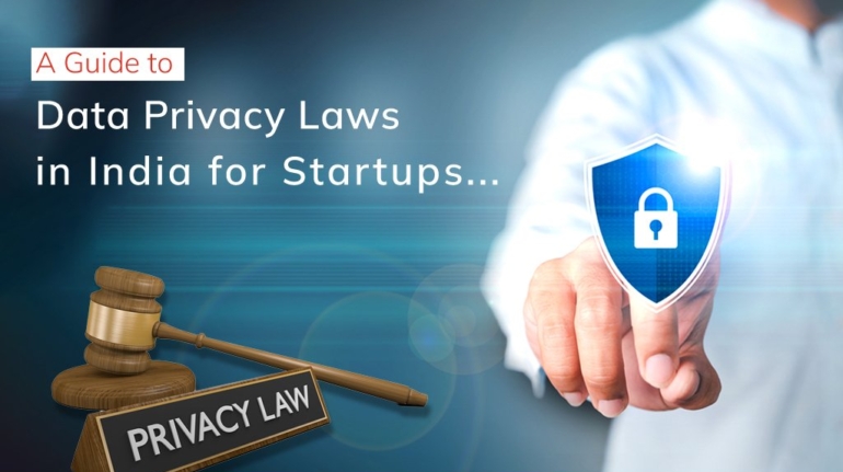 A Guide to Data Privacy Laws in India for Startups